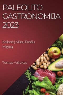 portada Paleolito Gastronomija 2023: Kelione Į Mūsų Pročių Mitybą (en Lituano)