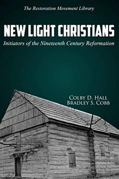 portada New Light Christians: Initiators of the Nineteenth Century Reformation (en Inglés)