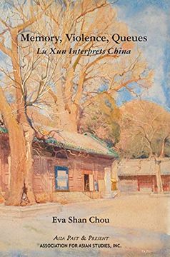 portada Memory, Violence, Queues: Lu xun Interprets China (Asia Past & Present) (en Inglés)