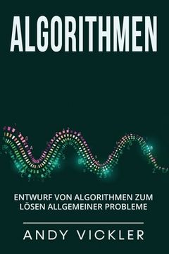 portada Algorithmen: Entwurf von Algorithmen zum Lösen allgemeiner Probleme