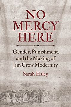 portada No Mercy Here: Gender, Punishment, and the Making of jim Crow Modernity (Justice, Power and Politics) (en Inglés)
