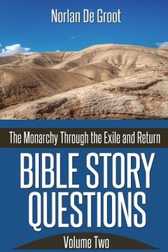 portada Bible Story Questions Volume Two: The Monarchy Through the Exile and Return (in English)