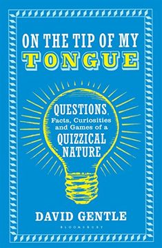 portada On the Tip of My Tongue: Questions, Facts, Curiosities and Games of a Quizzical Nature