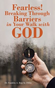 portada Fearless! Breaking Through Barriers in Your Walk with God (en Inglés)
