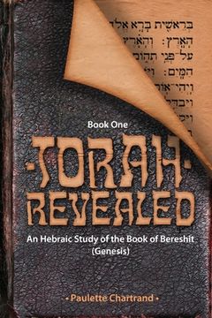 portada Torah Revealed: Bereshit (Genesis): An Hebraic Study of the Book of Genesis (en Inglés)