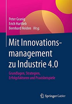 portada Mit Innovationsmanagement zu Industrie 4. 0: Grundlagen, Strategien, Erfolgsfaktoren und Praxisbeispiele (en Alemán)