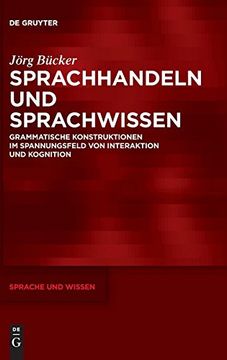 portada Sprachhandeln und Sprachwissen: Grammatische Konstruktionen im Spannungsfeld von Interaktion und Kognition (Sprache und Wissen (Suw)) (in German)
