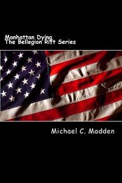 portada Manhattan Dying: Volume I of, The Bellegion Rift Series (en Inglés)