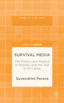 portada Survival Media: The Politics and Poetics of Mobility and the War in Sri Lanka (en Inglés)