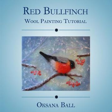 portada Wool Painting Tutorial "Red Bullfinch" (en Inglés)