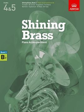 portada Shining Brass, Book 2, Piano Accompaniment b Flat: 18 Pieces for Brass, Grades 4 & 5 (Shining Brass (Abrsm)) (in English)
