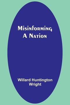 portada Misinforming a Nation (en Inglés)