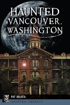 portada Haunted Vancouver, Washington (en Inglés)