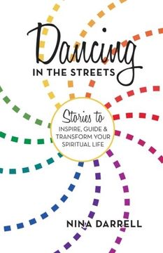 portada Dancing in the Streets: Stories to Inspire, Guide and Transform Your Spiritual Life (en Inglés)