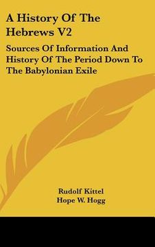 portada a history of the hebrews v2: sources of information and history of the period down to the babylonian exile