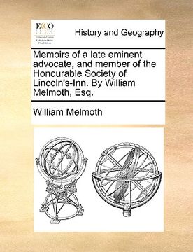 portada memoirs of a late eminent advocate, and member of the honourable society of lincoln's-inn. by william melmoth, esq. (en Inglés)