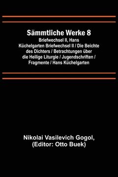 portada Sämmtliche Werke 8: Briefwechsel II, Hans Küchelgarten Briefwechsel II / Die Beichte des Dichters / Betrachtungen über die Heilige Liturgi (in German)