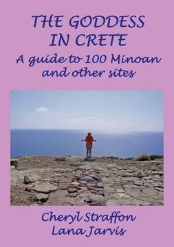 portada The Goddess in Crete: A guide to 100 Minoan and other sites (en Inglés)