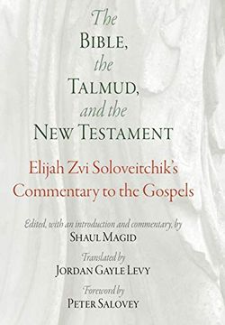 portada The Bible, the Talmud, and the new Testament: Elijah zvi Soloveitchik's Commentary to the Gospels (Jewish Culture and Contexts) (in English)