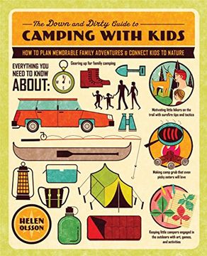 portada The Down and Dirty Guide to Camping With Kids: How to Plan Memorable Family Adventures & Connect Kids to Nature (en Inglés)