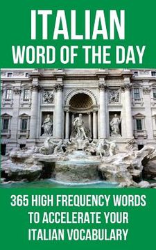 portada Italian Word of the Day: 365 High Frequency Words to Accelerate Your Italian Vocabulary (en Inglés)