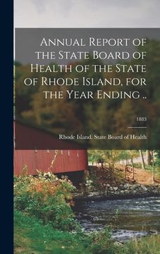 portada Annual Report of the State Board of Health of the State of Rhode Island, for the Year Ending ..; 1883 (in English)