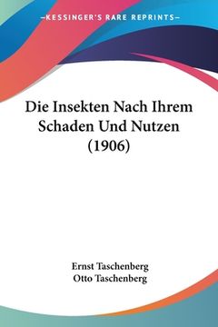 portada Die Insekten Nach Ihrem Schaden Und Nutzen (1906) (in German)