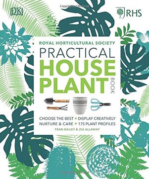portada RHS Practical House Plant Book: Choose The Best, Display Creatively, Nurture and Care, 175 Plant Profiles (en Inglés)