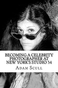 portada Becoming a Celebrity Photographer at Studio 54 (Confessions of a Celebrity Photographer) (in English)