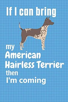 portada If i can Bring my American Hairless Terrier Then i'm Coming: For American Hairless Terrier dog Fans (en Inglés)