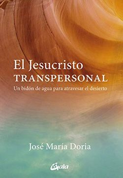 portada El Jesucristo Transpersonal. Un Bidón de Agua Para Atravesar el Desierto (Serendipity) (in Spanish)