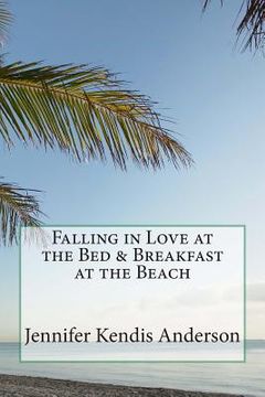 portada Falling in Love at the Bed & Breakfast at the Beach (en Inglés)