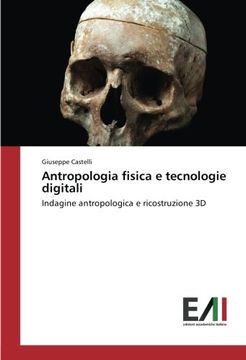 portada Antropologia fisica e tecnologie digitali: Indagine antropologica e ricostruzione 3D (Italian Edition)