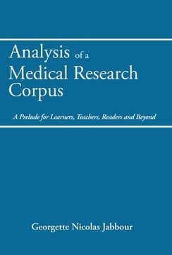 portada Analysis of a Medical Research Corpus: A Prelude for Learners, Teachers, Readers and Beyond (en Inglés)