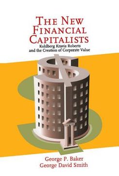 portada The new Financial Capitalists Hardback: Kohlberg Kravis Roberts and the Creation of Corporate Value (en Inglés)