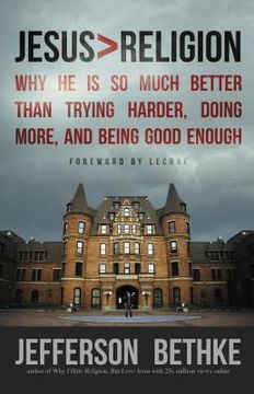portada Jesus > Religion: Why he is so Much Better Than Trying Harder, Doing More, and Being Good Enough (en Inglés)