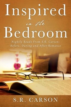 portada Inspired in the Bedroom: Nightly Reads From S.R. Carson: Before, During and After Romance (en Inglés)