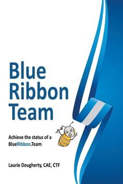 portada Blue Ribbon Teams: Achieve the Impossible...Together (en Inglés)