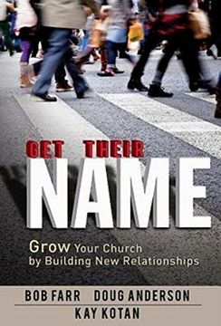 portada Get Their Name: Grow Your Church by Building new Relationships 