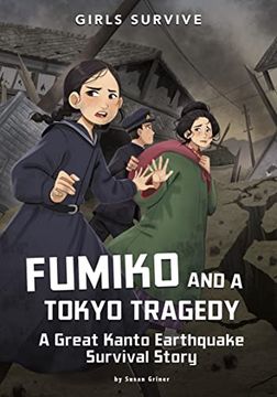 portada Fumiko and a Tokyo Tragedy: A Great Kanto Earthquake Survival Story (Girls Survive) (en Inglés)