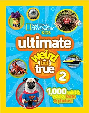 portada Ng Kids Ultimate Weird but True 2: 1,000 Wild & Wacky Facts & Photos! (en Inglés)