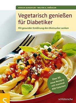 portada Vegetarisch Genießen für Diabetiker: Mit Gesunder Ernährung den Blutzucker Senken. Über 80 Neue Rezepte mit Maximal 400 Kalorien (in German)