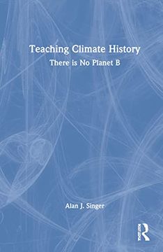 portada Teaching Climate History: There is no Planet b (en Inglés)