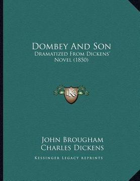 portada dombey and son: dramatized from dickens' novel (1850) (en Inglés)