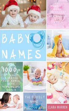 portada Baby Names: The Complete Guide To Choose Meaningful Baby Names. Get the Perfect Name For Your Precious Baby (en Inglés)