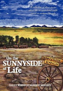 portada on the sunnyside of life: a collection of short stories about life on an isolated cattle ranch in eastern nevada (in English)