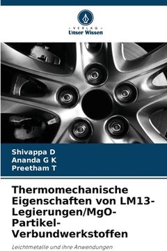 portada Thermomechanische Eigenschaften von LM13-Legierungen/MgO-Partikel-Verbundwerkstoffen (en Alemán)