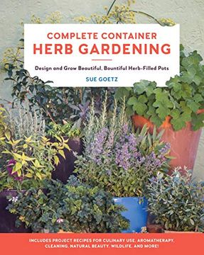 portada Complete Container Herb Gardening: Design and Grow Beautiful, Bountiful Herb-Filled Pots (en Inglés)