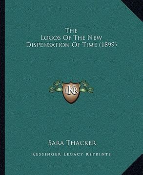 portada the logos of the new dispensation of time (1899) (en Inglés)