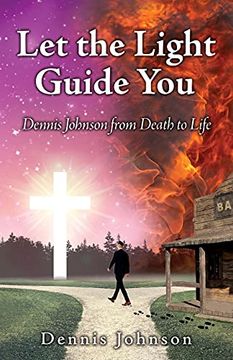portada Let the Light Guide You: Dennis Johnson From Death to Life (0) (in English)
